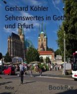 Ebook Sehenswertes in Gotha und Erfurt di Gerhard Köhler edito da BookRix