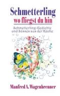 Ebook Schmetterling wo fliegst du hin di Manfred A. Wagenbrenner edito da Books on Demand