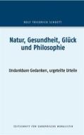 Ebook Natur, Gesundheit, Glück und Philosophie di Rolf Friedrich Schuett edito da Books on Demand