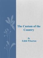 Ebook The Custom of the Country di Edith Wharton edito da Edith Wharton