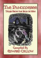 Ebook THE PHYNODDERREE - 5 Illustrated Children's Tales from the Isle of Man di Anon E. Mouse, Compiled by Edward Callow edito da Abela Publishing