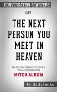 Ebook The Next Person You Meet in Heaven: The Sequel to The Five People You Meet in Heaven??????? by Mitch Albom??????? | Conversation Starters di dailyBooks edito da Daily Books