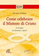 Ebook Come celebrare il mistero di Cristo di Silvano Sirboni edito da Edizioni Paoline