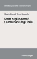 Ebook Scelta degli indicatori e costruzione degli indici di Alberto Marradi, Zenia Simonella edito da Franco Angeli Edizioni
