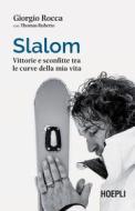 Ebook Slalom di Giorgio Rocca, Thomas Ruberto edito da Hoepli