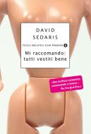 Ebook Mi raccomando: tutti vestiti bene di Sedaris David edito da Mondadori