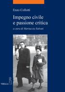 Ebook Impegno civile e passione critica di Enzo Collotti edito da Viella Libreria Editrice