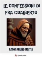 Ebook Le confessioni di Fra Gualberto di Anton Giulio Barrili edito da Passerino