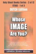 Ebook WHOSE IMAGE ARE YOU? - Showing you how to obtain real deliverance, peace and progress in your life, without unnecessary struggles - DUTCH EDITION di LaFAMCALL, Lambert Okafor edito da Midas Touch GEMS