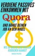 Ebook Verdiene Passives Einkommen Mit Quora Und Hänge Deinen Job An Den Nagel di Marcus Pfeiffer edito da Babelcube Inc.