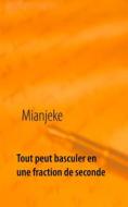 Ebook Tout peut basculer en une fraction de seconde di Mianjeke Mianjeke edito da Books on Demand