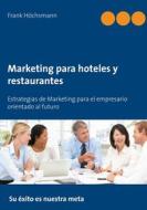 Ebook Marketing para hoteles y restaurantes di Frank Höchsmann edito da Books on Demand