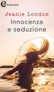 Ebook Innocenza e seduzione (eLit) di Jeanie London edito da HarperCollins Italia