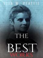 Ebook Elia W. Peattie: The Best Works di Elia W. Peattie edito da JustinH