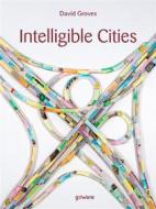 Ebook Intelligible Cities di David Groves edito da goWare