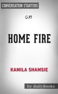 Ebook Home Fire: A Novel by Kamila Shamsie | Conversation Starters di dailyBooks edito da Daily Books