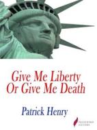 Ebook Give me liberty, or give me death! di Patrick Henry edito da Passerino