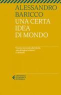 Ebook Una certa idea di mondo di Alessandro Baricco edito da Feltrinelli Editore