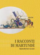 Ebook I racconti di Martundè di Alessandro Grandi edito da Edizioni Artestampa