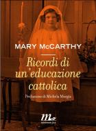 Ebook Ricordi di un'educazione cattolica di McCarthy Mary edito da minimum fax