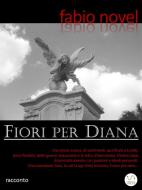 Ebook Fiori per Diana di Fabio Novel edito da Fabio Novel