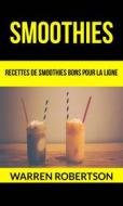 Ebook Smoothies : Recettes De Smoothies Bons Pour La Ligne di Warren Robertson edito da Warren Robertson
