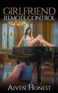 Ebook Girlfriend Remote Control di Aiven Honest edito da Babelcube Inc.