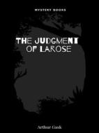 Ebook The Judgement of Larose di Arthur Gask edito da Librorium Editions
