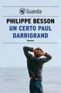 Ebook Un certo Paul Darrigrand di Philippe Besson edito da Guanda
