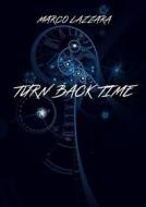 Ebook Turn Back Time di Marco Lazzara edito da Youcanprint