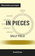 Ebook Summary: "In Pieces" by Sally Field | Discussion Prompts di bestof.me edito da bestof.me