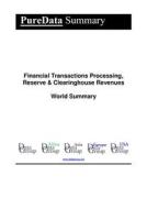 Ebook Financial Transactions Processing, Reserve & Clearinghouse Revenues World Summary di Editorial DataGroup edito da DataGroup / Data Institute