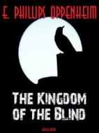 Ebook The Kingdom of the Blind di Edward Phillips Oppenheim edito da Bauer Books