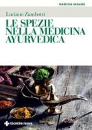 Ebook Le spezie nella medicina ayurvedica di Luciano Zambotti edito da Tecniche Nuove