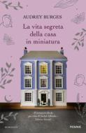 Ebook La vita segreta della casa in miniatura di Burges Audrey edito da Piemme