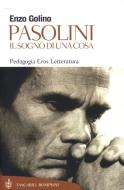 Ebook Pasolini. Il sogno di una cosa di Golino Enzo edito da Bompiani