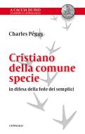 Ebook Cristiano della comune specie di Charles Peguy edito da Edizioni Cantagalli