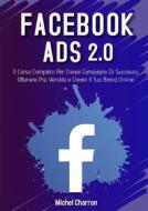 Ebook Facebook Ads 2022. Il Corso Completo Per Creare Campagne Di Successo, Ottenere Più Vendite e Creare Il Tuo Brand Online