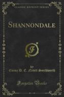 Ebook Shannondale di Emma D. E. Nevitt Southworth edito da Forgotten Books