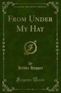 Ebook From Under My Hat di Hedda Hopper edito da Forgotten Books