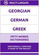 Ebook Georgian‚ German‚ Greek Fifty-Words Dictionaries di Multi Linguis edito da Multi Linguis