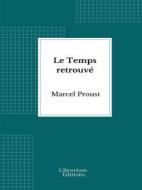 Ebook Le Temps retrouvé di Marcel Proust edito da Librorium Editions