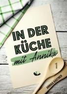 Ebook In der Küche mit Annika: Band 1 di Annika Kastner edito da Books on Demand