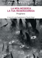 Ebook La Mia miseria, la tua misericordia di Primo Mazzolari edito da EDB - Edizioni Dehoniane Bologna