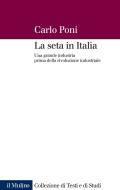 Ebook La seta in Italia di Carlo Poni edito da Società editrice il Mulino, Spa