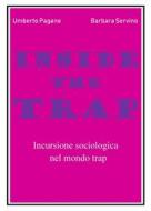 Ebook Inside the Trap. Incursione sociologica nel mondo "trap" di Umberto Pagano, Barbara Servino edito da Youcanprint