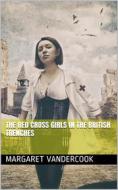 Ebook The Red Cross Girls in the British Trenches di Margaret Vandercook edito da iOnlineShopping.com