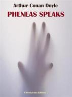 Ebook Pheneas Speaks di Arthur Conan Doyle edito da E-BOOKARAMA