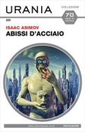 Ebook Abissi d'acciaio (Urania) di Asimov Isaac edito da Mondadori