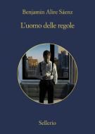 Ebook L' uomo delle regole di Benjamin Alire Sáenz edito da Sellerio Editore